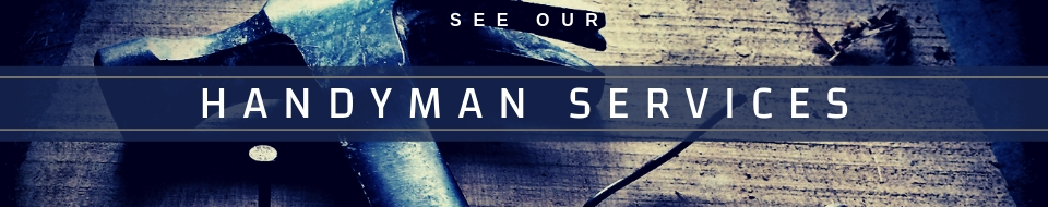 Click here to view our Handyman Services